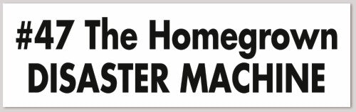 #47 The Homegrown DISASTER MACHINE 10"X 3"