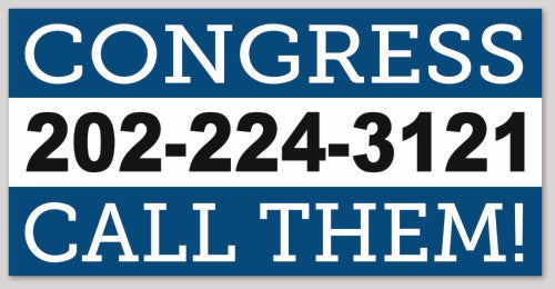 CONGRESS 202-224-3121 CALL THEM 6"X 3"