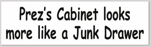 Prez's Cabinet looks more like a Junk Drawer 10"X 3"