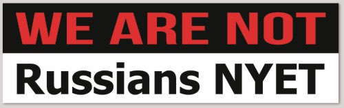 WE ARE NOT Russians NYET 10"X 3"