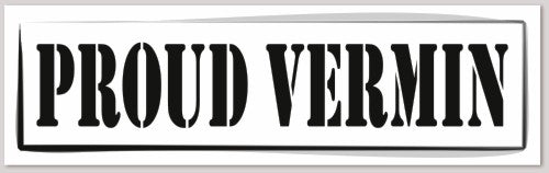 PROUD VERMIN (name/original) Bumper Sticker 10"X 3"