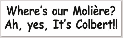 Where's our Moliere? Ah, yes. It's Colbert!! 10"X 3"