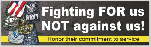 Fighting FOR us NOT against us! 10"X 3"