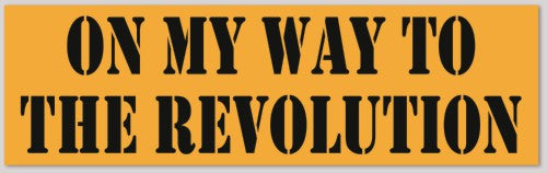 ON MY WAY TO THE REVOLUTION 10"X 3"